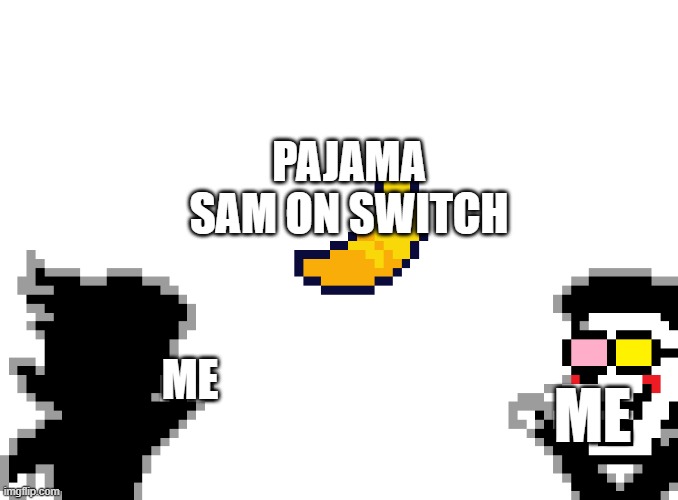 WOA | PAJAMA SAM ON SWITCH; ME; ME | image tagged in 2 spamtons pointing | made w/ Imgflip meme maker