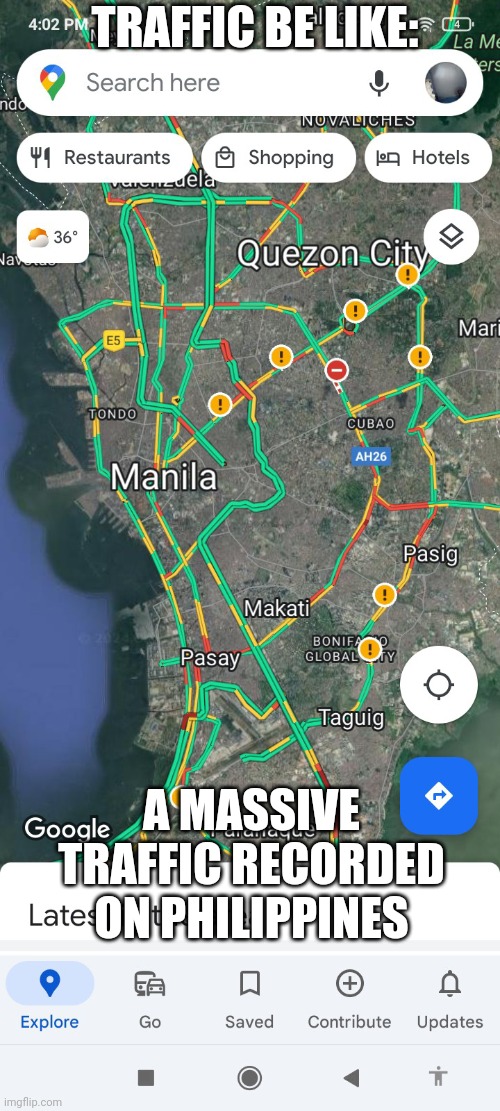 Traffic on Manila be like | TRAFFIC BE LIKE:; A MASSIVE TRAFFIC RECORDED ON PHILIPPINES | image tagged in memes | made w/ Imgflip meme maker