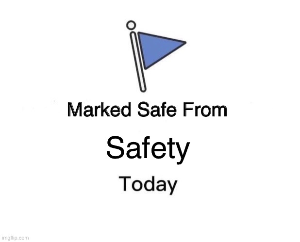 Marked Safe From | Safety | image tagged in memes,marked safe from | made w/ Imgflip meme maker