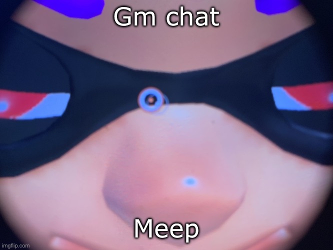 Meep | Gm chat; Meep | image tagged in meep | made w/ Imgflip meme maker