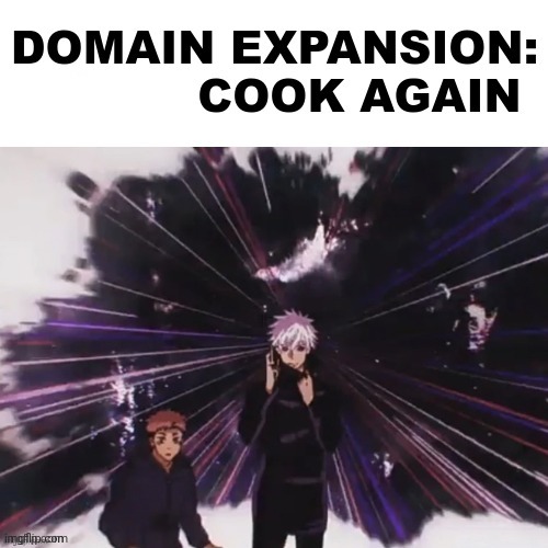 Nah id win | image tagged in domain expansion don't cook again | made w/ Imgflip meme maker