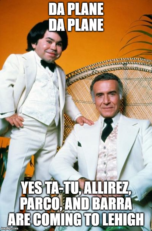 Fantasy Island | DA PLANE DA PLANE; YES TA-TU, ALLIREZ, PARCO, AND BARRA ARE COMING TO LEHIGH | image tagged in fantasy island | made w/ Imgflip meme maker