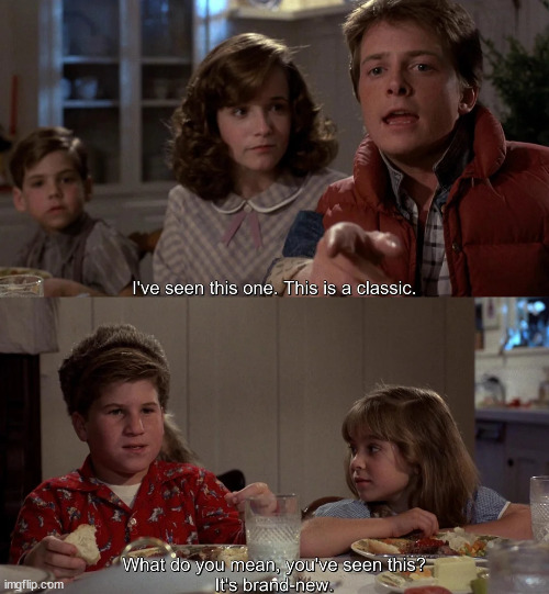I've seen this one. This is a classic. - Back to the Future | image tagged in meme template | made w/ Imgflip meme maker