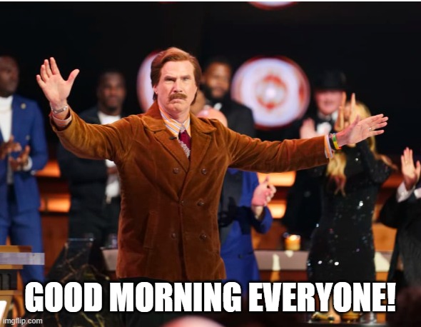Good Morning | GOOD MORNING EVERYONE! | image tagged in ron | made w/ Imgflip meme maker