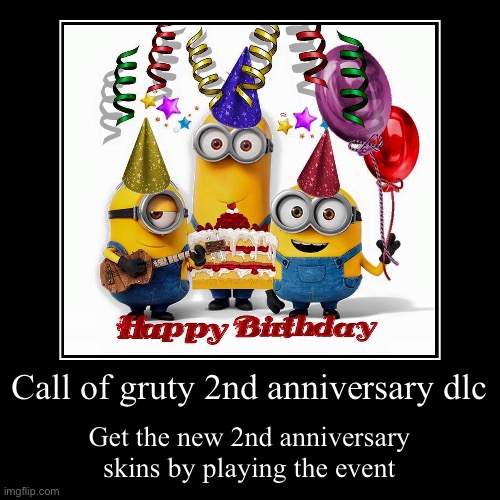 2nd anniversary bois | Call of gruty 2nd anniversary dlc | Get the new 2nd anniversary skins by playing the event | image tagged in funny,demotivationals | made w/ Imgflip demotivational maker
