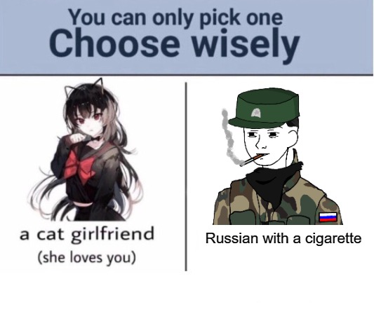 Choose wisely | Russian with a cigarette | image tagged in choose wisely,slavic,russia | made w/ Imgflip meme maker