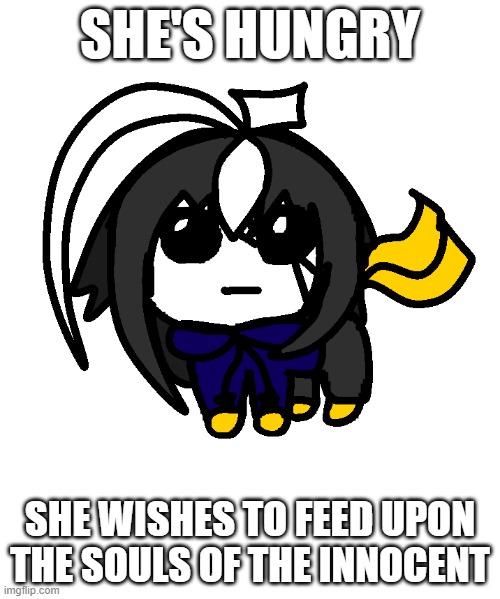 quick before the autism takes hold | SHE'S HUNGRY; SHE WISHES TO FEED UPON THE SOULS OF THE INNOCENT | image tagged in cosmoyippee png | made w/ Imgflip meme maker