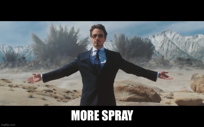 Stark Jericho Explosion | MORE SPRAY | image tagged in stark jericho explosion | made w/ Imgflip meme maker