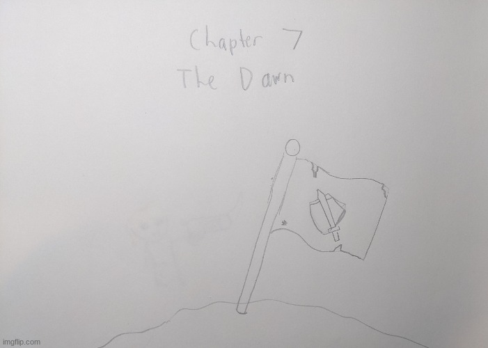 Chapter 7: the dawn (Very underwhelming) | made w/ Imgflip meme maker