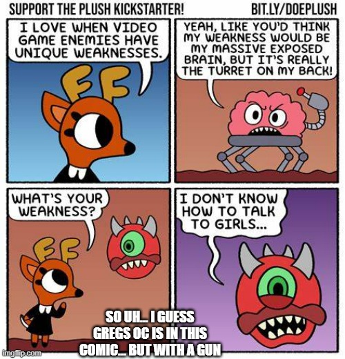 the comic is rae the doe | SO UH... I GUESS GREGS OC IS IN THIS COMIC... BUT WITH A GUN | made w/ Imgflip meme maker