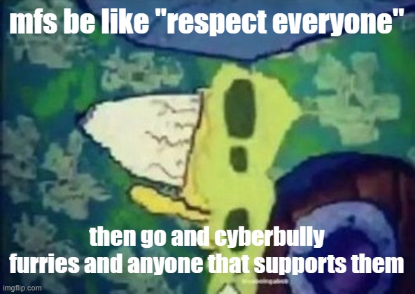 BAZINGA! | mfs be like "respect everyone"; then go and cyberbully furries and anyone that supports them | image tagged in bazinga | made w/ Imgflip meme maker
