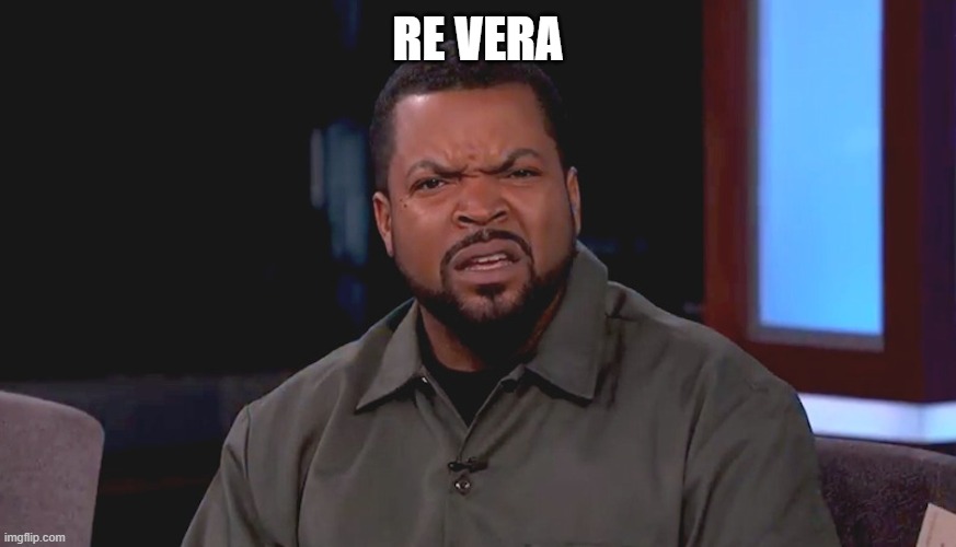 Latin Memes | RE VERA | image tagged in really ice cube | made w/ Imgflip meme maker