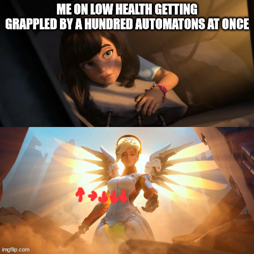 500kg bomb mercy meme | ME ON LOW HEALTH GETTING GRAPPLED BY A HUNDRED AUTOMATONS AT ONCE | image tagged in overwatch mercy meme | made w/ Imgflip meme maker
