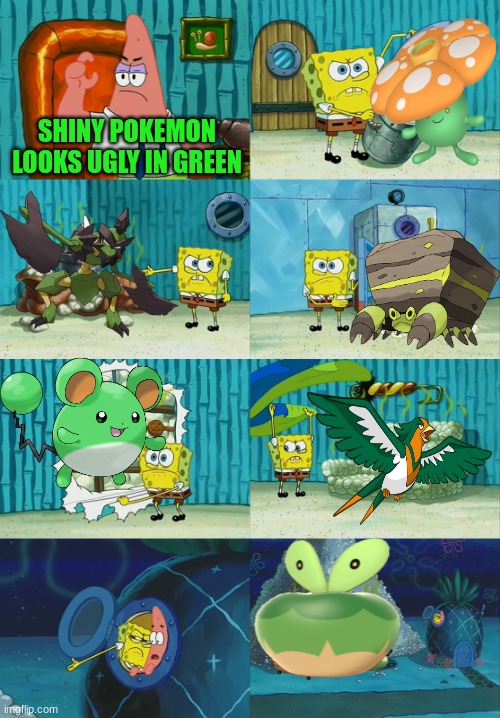 Pokemon Justice | SHINY POKEMON LOOKS UGLY IN GREEN | image tagged in spongebob diapers meme,memes,pokemon,funny,green | made w/ Imgflip meme maker
