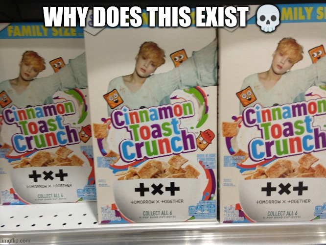 CINNAMON TOAST CRUNCH X K-POP!? oh no... | WHY DOES THIS EXIST 💀 | image tagged in why are you reading the tags,stop reading the tags,why are you still reading the tags | made w/ Imgflip meme maker