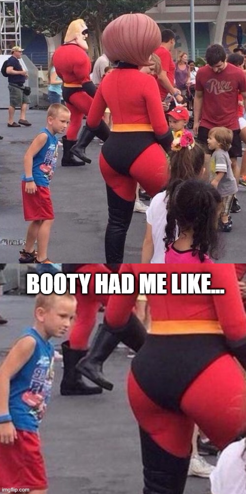 Check it Out | BOOTY HAD ME LIKE... | image tagged in sex jokes | made w/ Imgflip meme maker