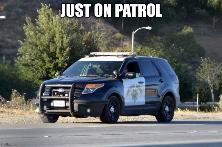 stay safe out there kids | image tagged in police car | made w/ Imgflip meme maker