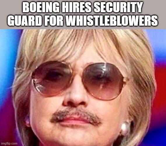 another one??? | BOEING HIRES SECURITY GUARD FOR WHISTLEBLOWERS | image tagged in boeing,whistleblower | made w/ Imgflip meme maker