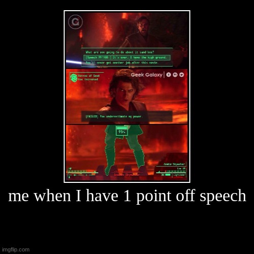Fallout meme | me when I have 1 point off speech | | image tagged in funny,demotivationals | made w/ Imgflip demotivational maker