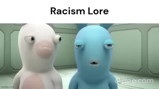 Racism Lore | image tagged in racism lore | made w/ Imgflip meme maker