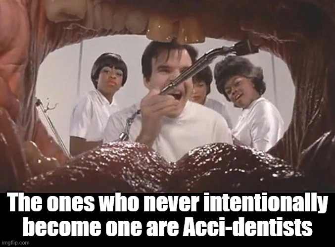 Acci-dentists | The ones who never intentionally become one are Acci-dentists | image tagged in blank black,dentist,pun | made w/ Imgflip meme maker