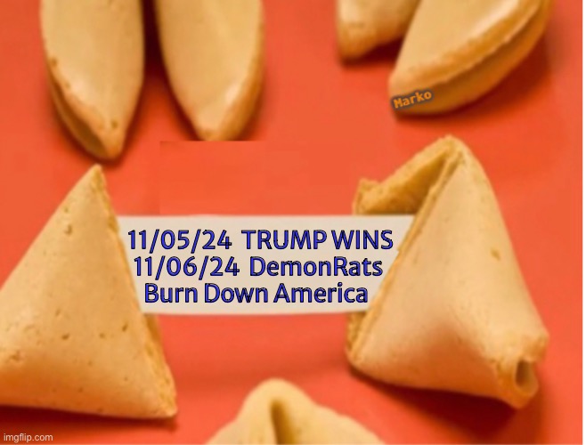 FJB VOTERS KISSMYA$$ | 11/05/24  TRUMP WINS
11/06/24  DemonRats
Burn Down America | image tagged in memes,anarchist dems suck,party of chaos,party of death,lie cheat steal,fjb voters progressives kissmyass | made w/ Imgflip meme maker