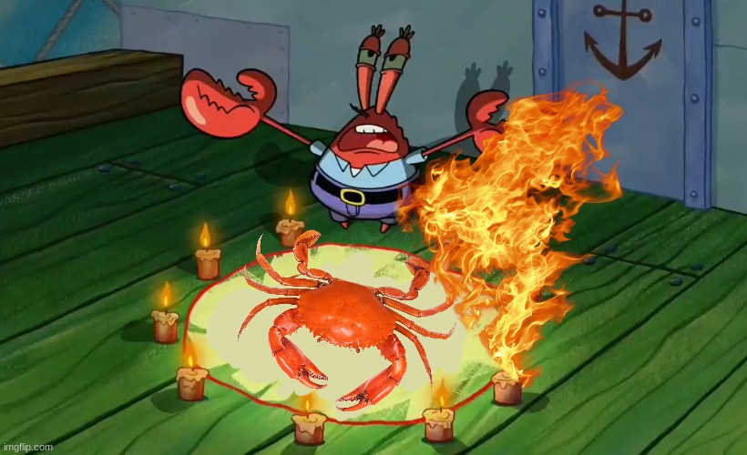 something fucked up | image tagged in mr krabs summoning | made w/ Imgflip meme maker