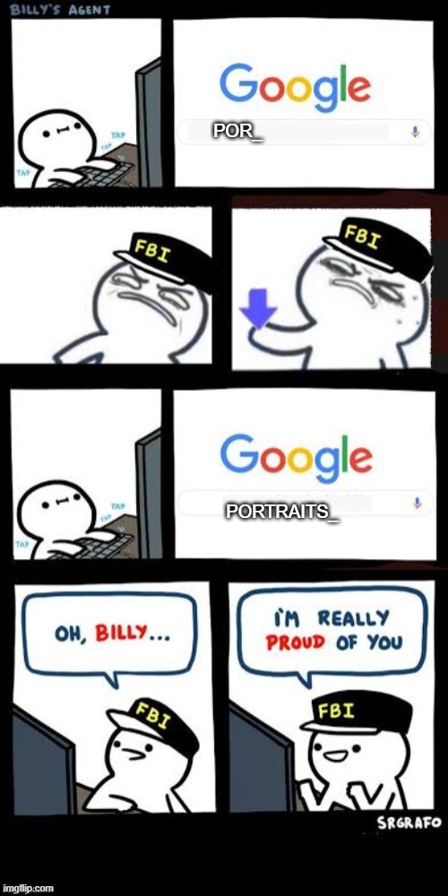 Getting a little close, Billy! | POR_; PORTRAITS_ | image tagged in billy's agent downvote | made w/ Imgflip meme maker