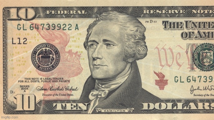 10 dollar bill | image tagged in 10 dollar bill | made w/ Imgflip meme maker