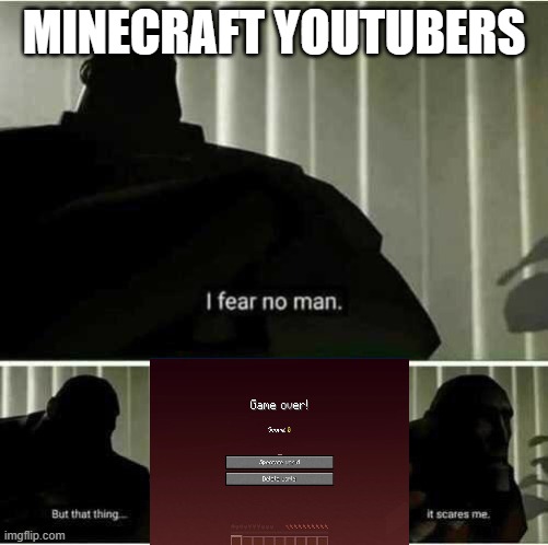Image Title | MINECRAFT YOUTUBERS | image tagged in i fear no man | made w/ Imgflip meme maker