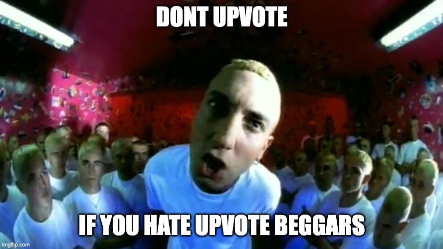 Real slim shady | DONT UPVOTE; IF YOU HATE UPVOTE BEGGARS | image tagged in real slim shady | made w/ Imgflip meme maker