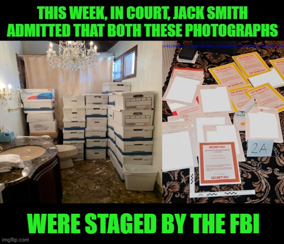 The Toilet Documents, Courtesy of the FBI | THIS WEEK, IN COURT, JACK SMITH ADMITTED THAT BOTH THESE PHOTOGRAPHS; WERE STAGED BY THE FBI | image tagged in fbi,toilet,documents,classified | made w/ Imgflip meme maker