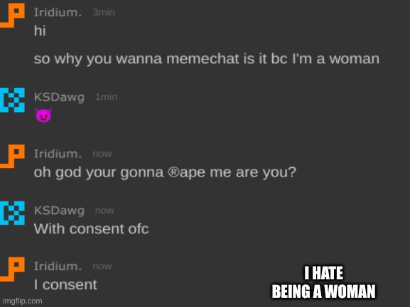 I'm being ®aped | I HATE BEING A WOMAN | made w/ Imgflip meme maker