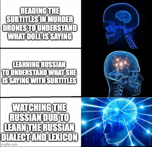 beeg bron teem | READING THE SUBTITLES IN MURDER DRONES TO UNDERSTAND WHAT DOLL IS SAYING; LEARNING RUSSIAN TO UNDERSTAND WHAT SHE IS SAYING WITH SUBTITLES; WATCHING THE RUSSIAN DUB TO LEARN THE RUSSIAN DIALECT AND LEXICON | image tagged in galaxy brain 3 brains,russia,memes,murder drones,doll | made w/ Imgflip meme maker