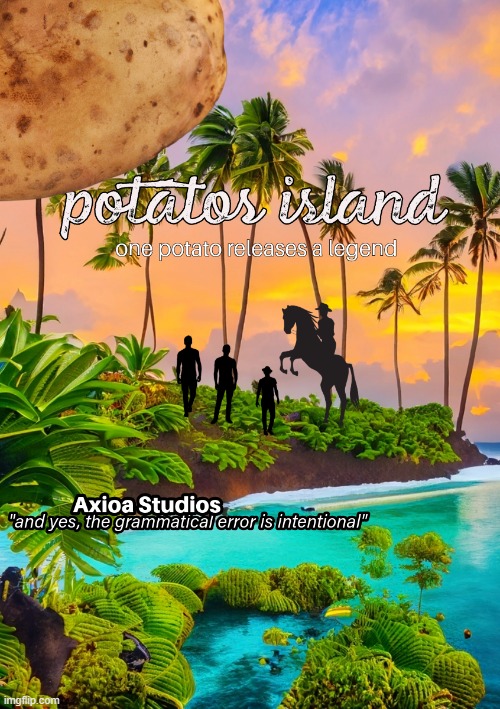 I FINISHED IT | image tagged in potatos island book | made w/ Imgflip meme maker