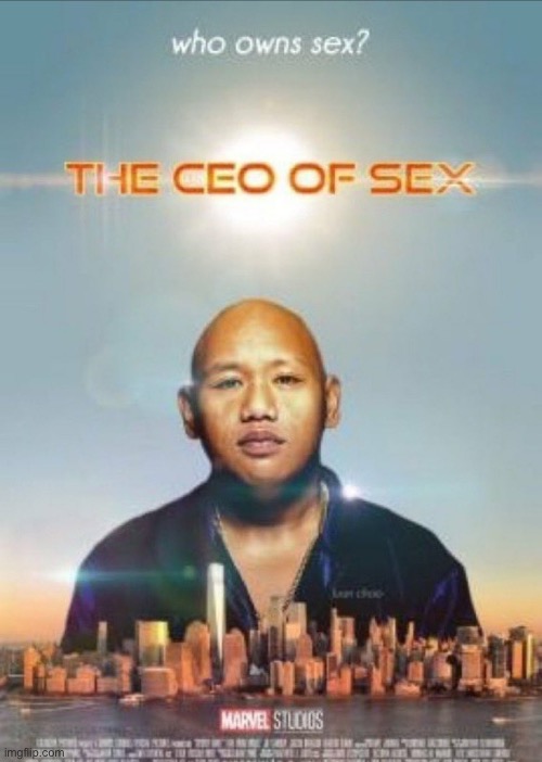 CEO of sex | image tagged in ceo of sex | made w/ Imgflip meme maker