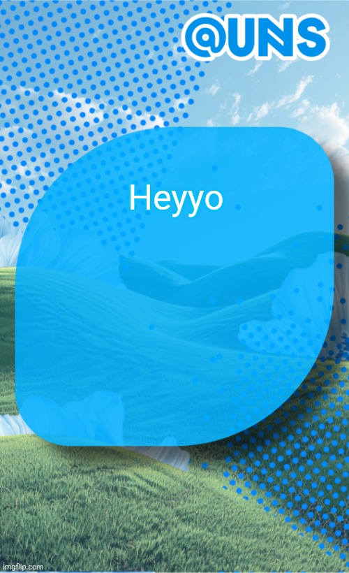 Heyyo | image tagged in uns template | made w/ Imgflip meme maker