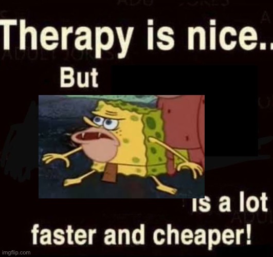 Therapy | image tagged in therapy,spongebob cave man | made w/ Imgflip meme maker
