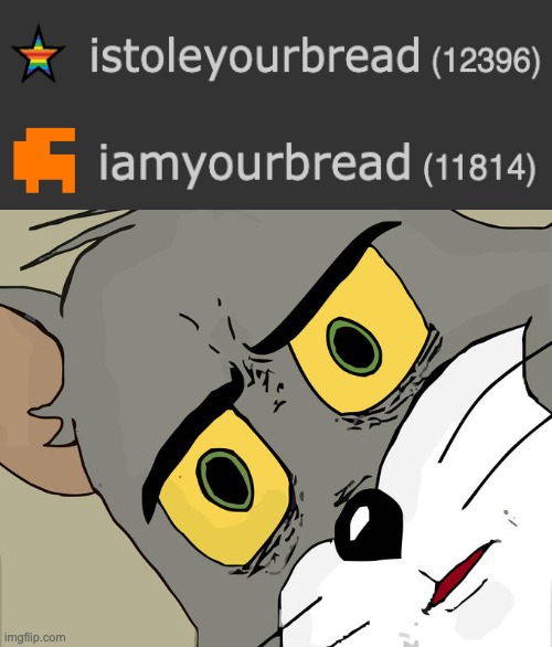 iamyourbread | image tagged in memes,unsettled tom | made w/ Imgflip meme maker
