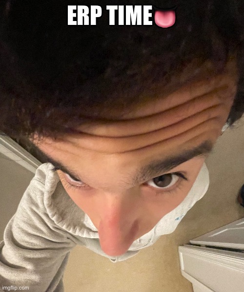 ERP TIME👅 | made w/ Imgflip meme maker