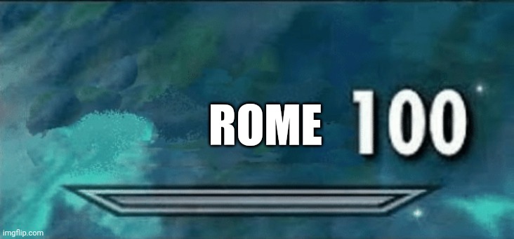 Skyrim skill meme | ROME | image tagged in skyrim skill meme | made w/ Imgflip meme maker