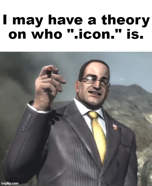 Dwvjzbwlxbwixboqnxoqbxiqbz | I may have a theory on who ".icon." is. | image tagged in armstrong announces announcments | made w/ Imgflip meme maker