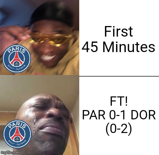 Paris-Dortmund 0:1 (0:2). Paris SG = Rich mfs but with 0 UCLS | First 45 Minutes; FT!
PAR 0-1 DOR
(0-2) | image tagged in wearing sunglasses crying,psg,borussia dortmund,champions league | made w/ Imgflip meme maker