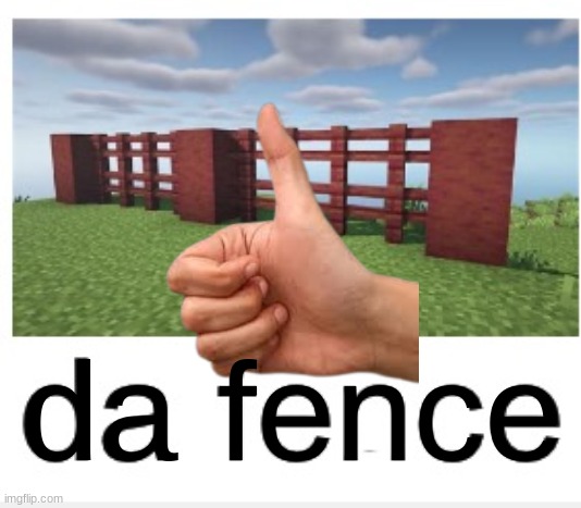 da fence | made w/ Imgflip meme maker