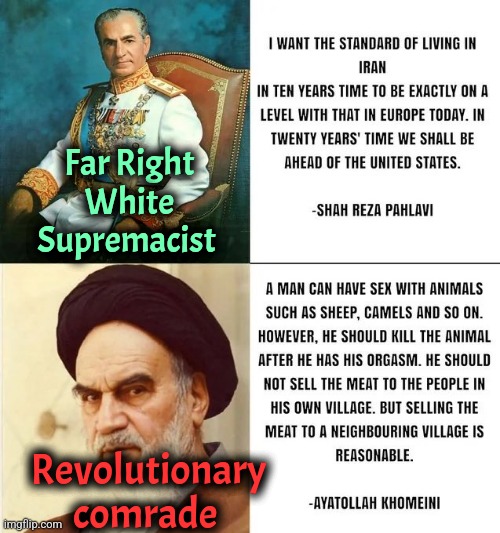 Omni Sexual Comrade | Far Right White Supremacist; Revolutionary comrade | image tagged in iran,islam,liberal logic | made w/ Imgflip meme maker