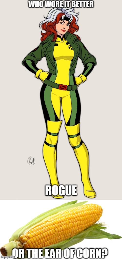 Who Wore It Better Wednesday #209 - Green and yellow | WHO WORE IT BETTER; ROGUE; OR THE EAR OF CORN? | image tagged in memes,who wore it better,x men,corn,marvel,vegetables | made w/ Imgflip meme maker