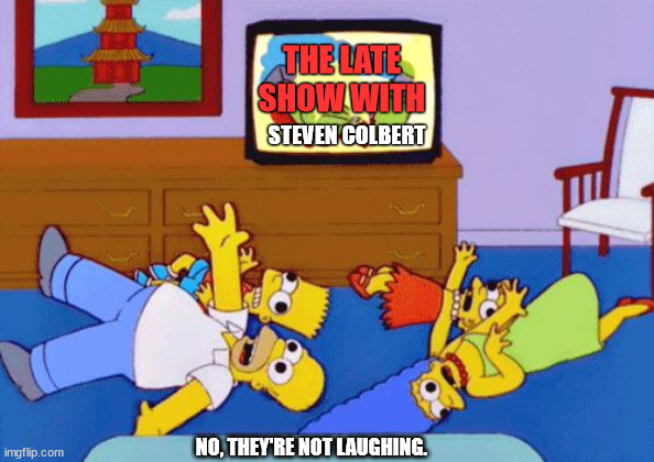 The Late Show with Steven Colbert Kills Brain Cells | THE LATE SHOW WITH; STEVEN COLBERT; NO, THEY'RE NOT LAUGHING. | image tagged in simpsons seizure,late show,not funny,steven colbert,kill,brain cells | made w/ Imgflip meme maker