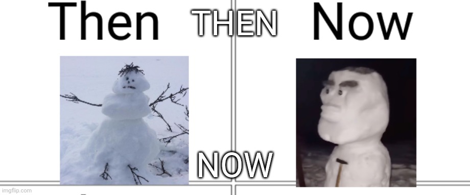 THEN NOW | made w/ Imgflip meme maker