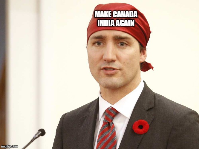 Trudeau wants to Make Canada India again | MAKE CANADA INDIA AGAIN | image tagged in justin trudeau,maga,trudeau,meanwhile in canada | made w/ Imgflip meme maker