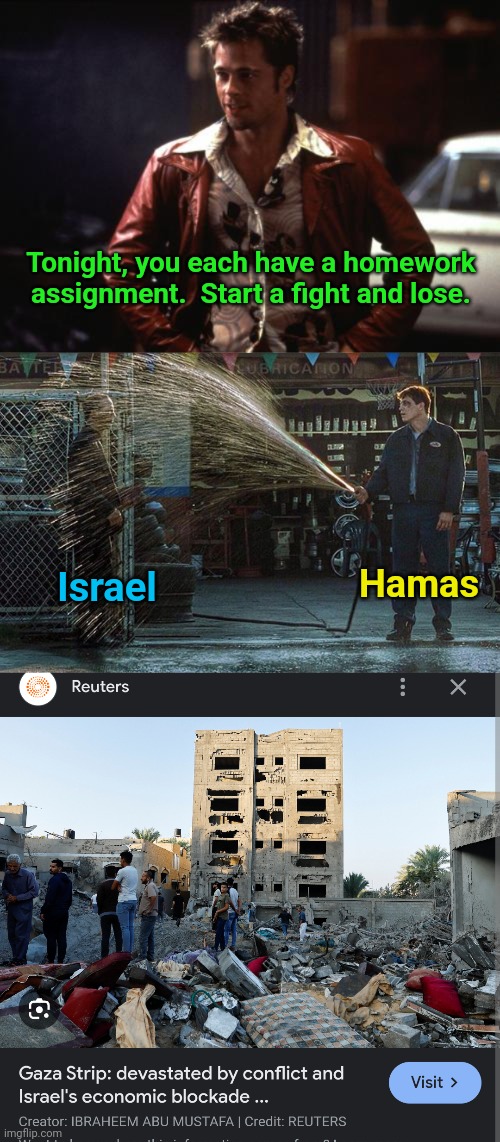 Tonight, you each have a homework assignment.  Start a fight and lose. Hamas; Israel | image tagged in tyler durden,fight club,israel | made w/ Imgflip meme maker